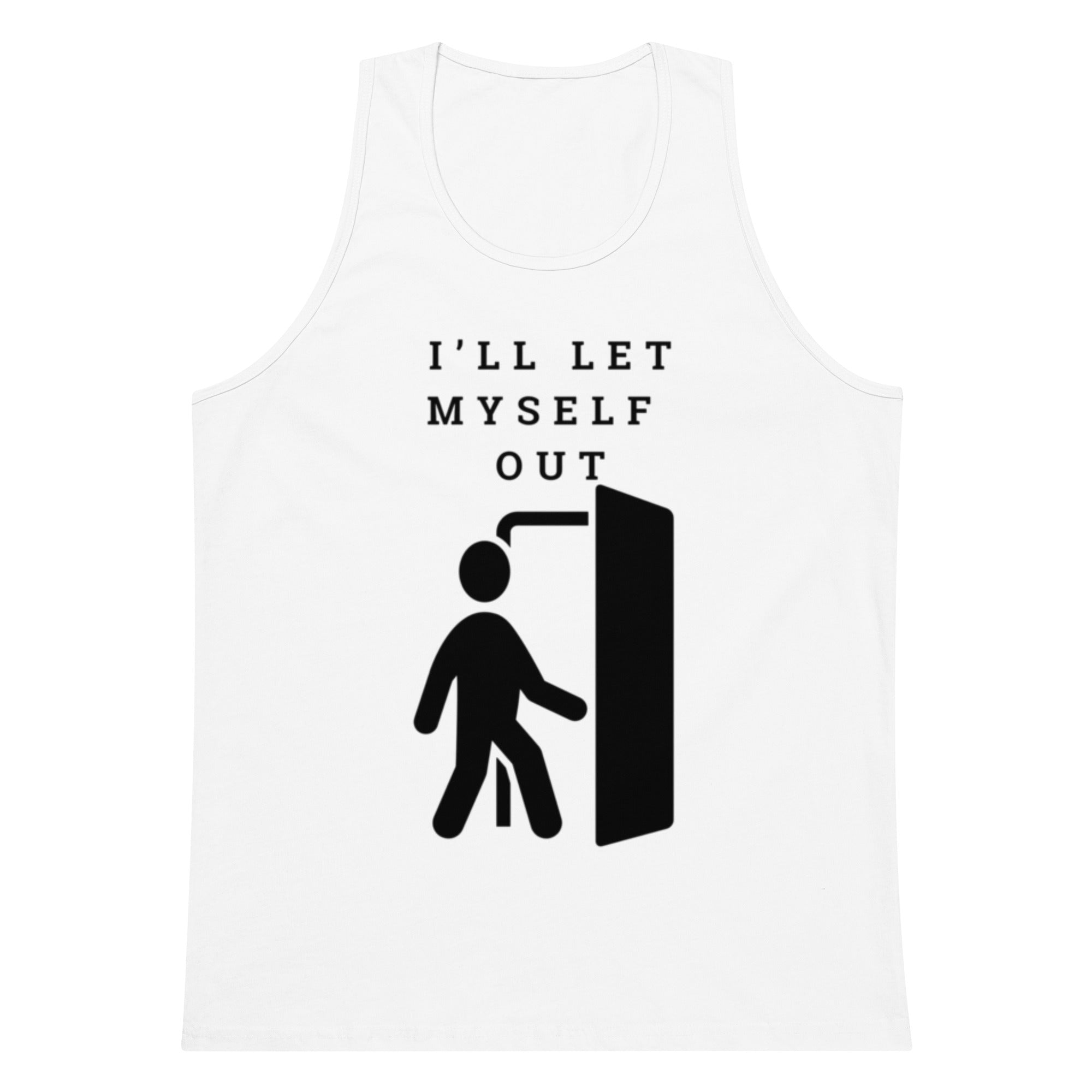 White tank top with black graphic and text 'I'll Let Myself Out' on a white background