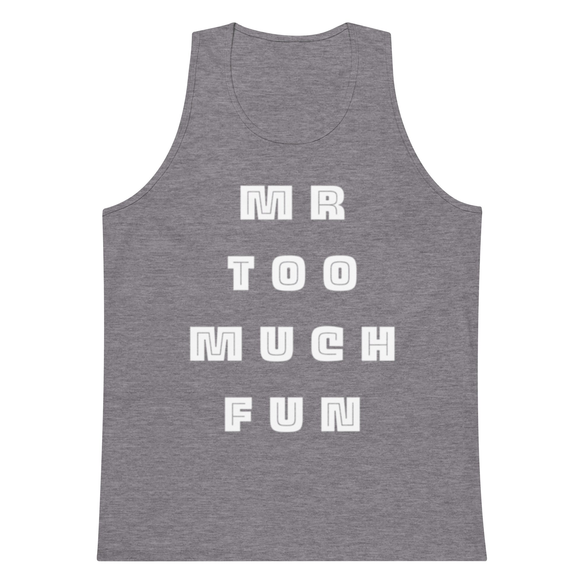 Mr Too Much Fun Tank