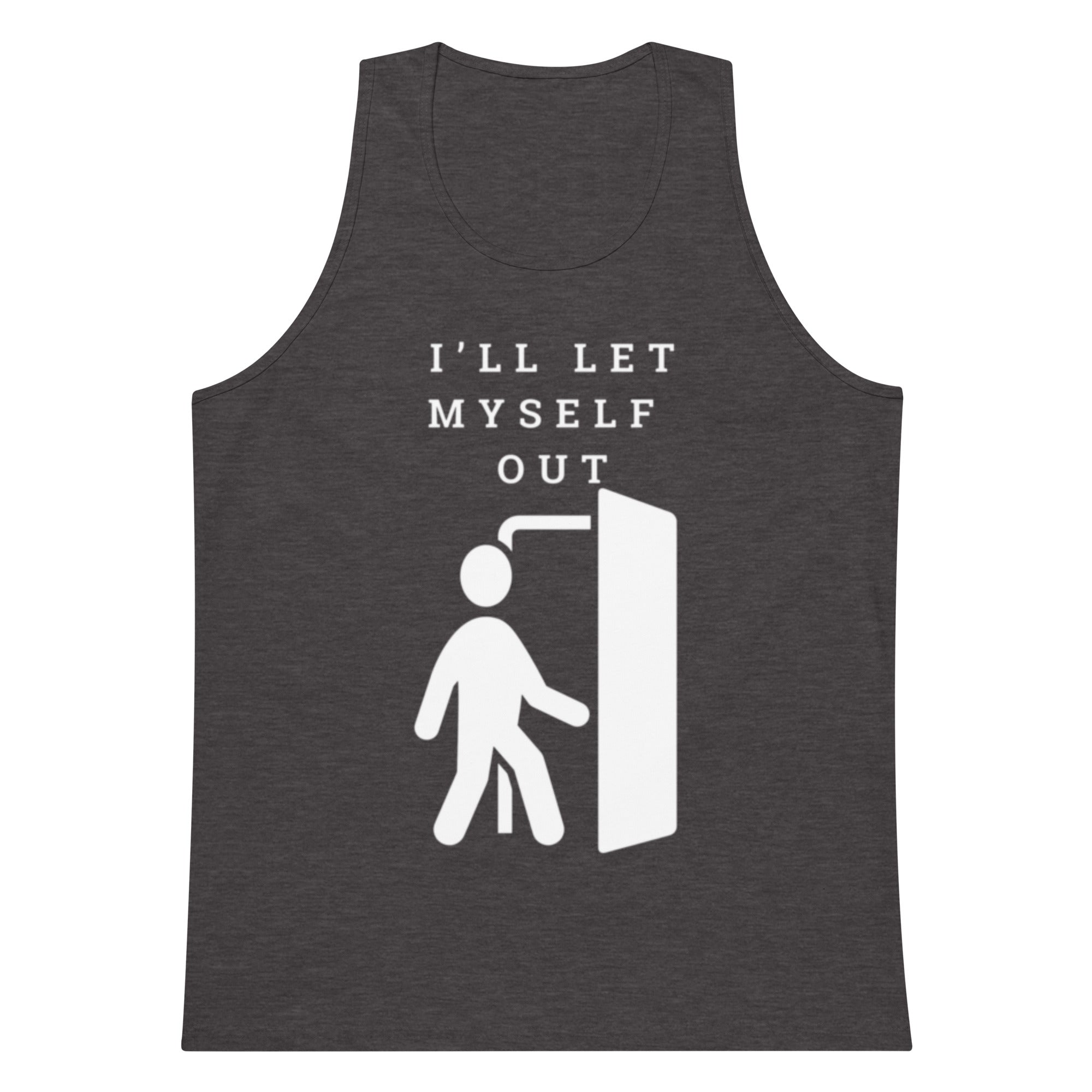 I'll Let Myself Out Tank — White Print