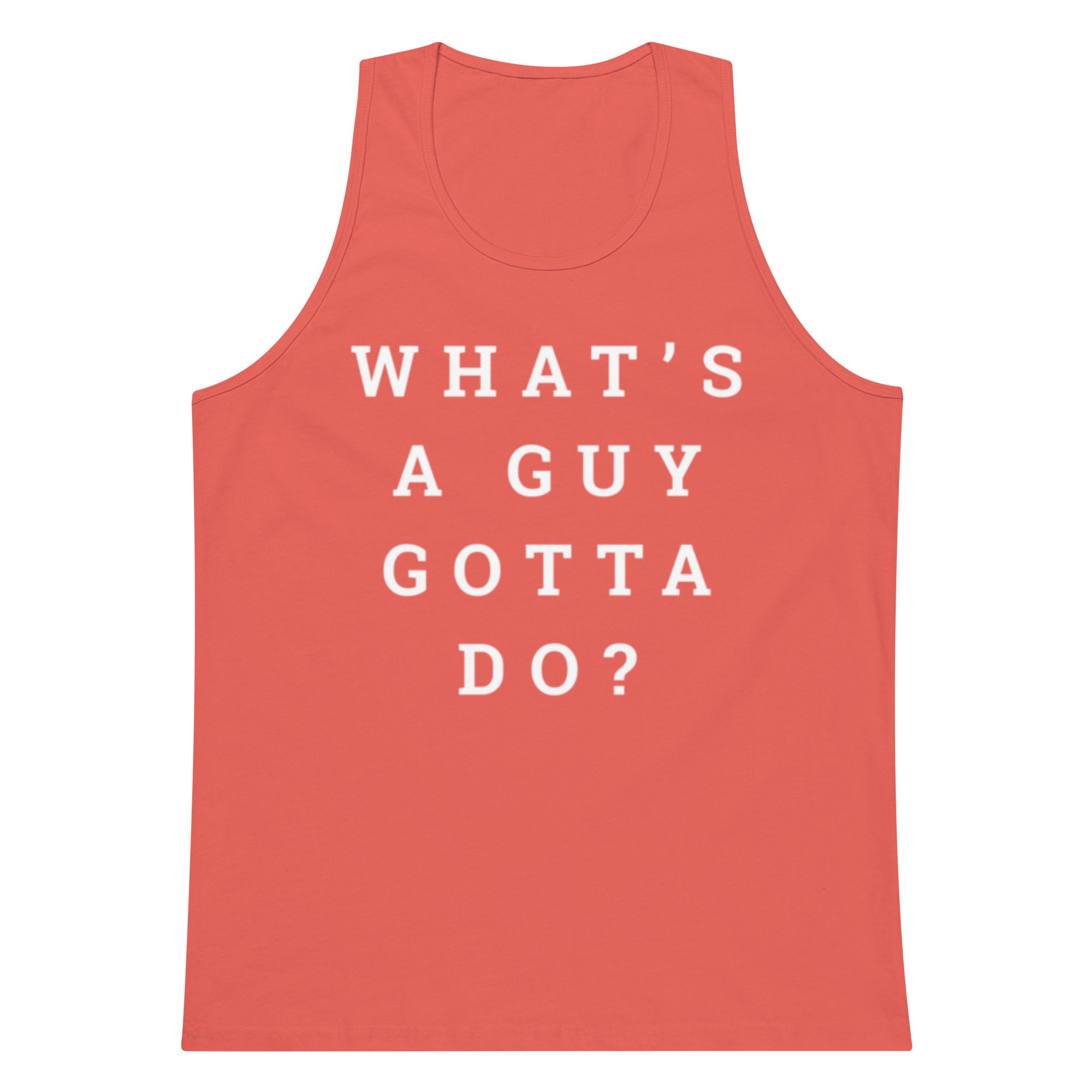 What's A Guy Gotta Do Tank