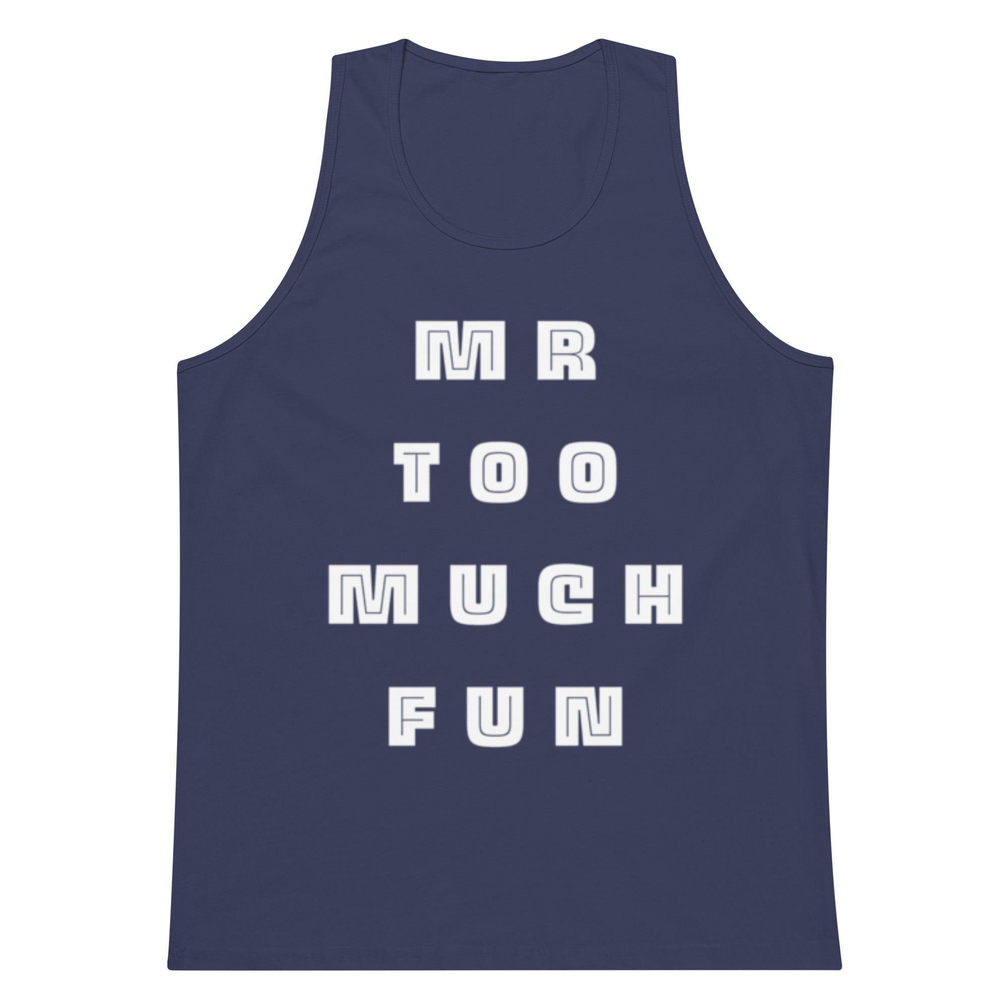 Mr Too Much Fun Tank