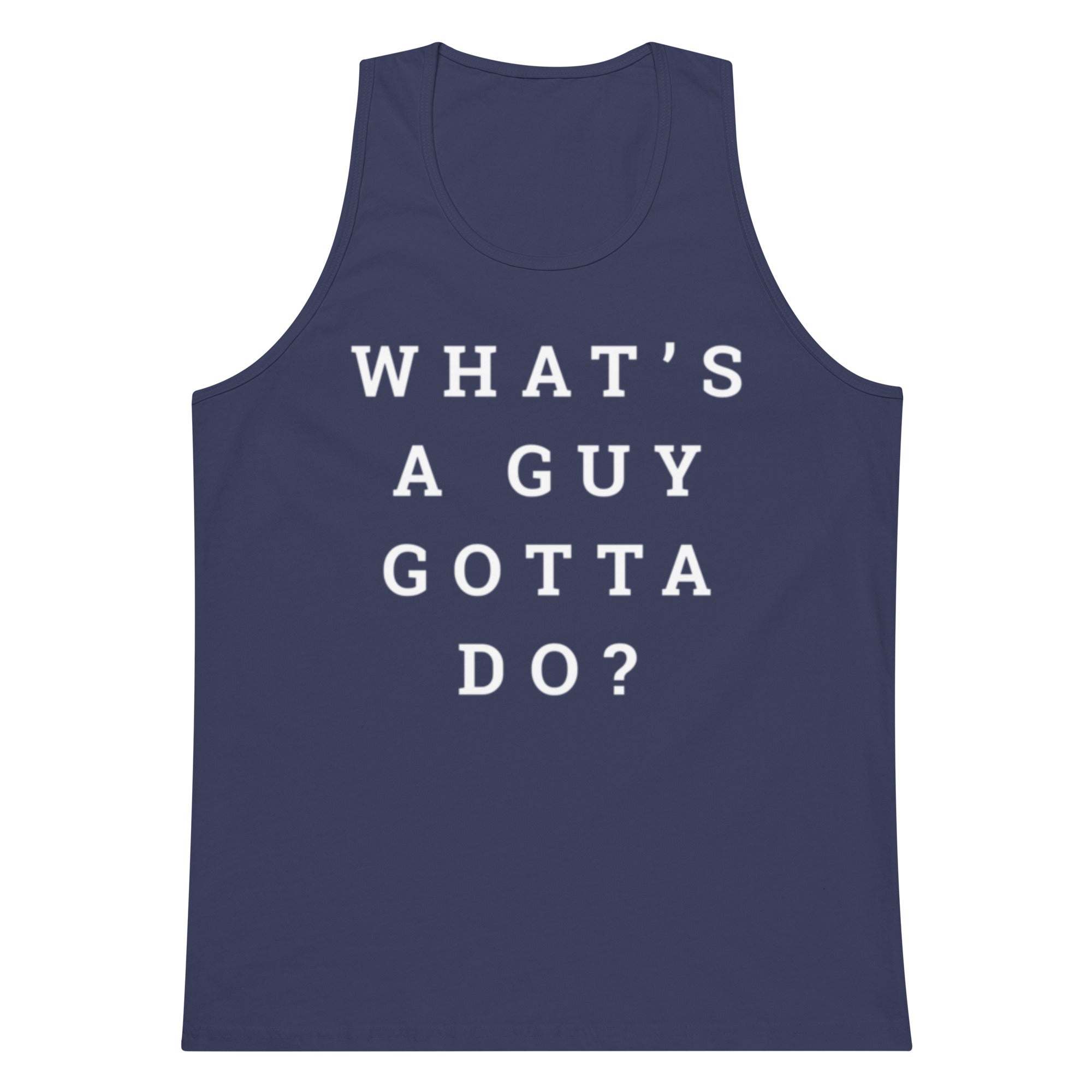 What's A Guy Gotta Do Tank
