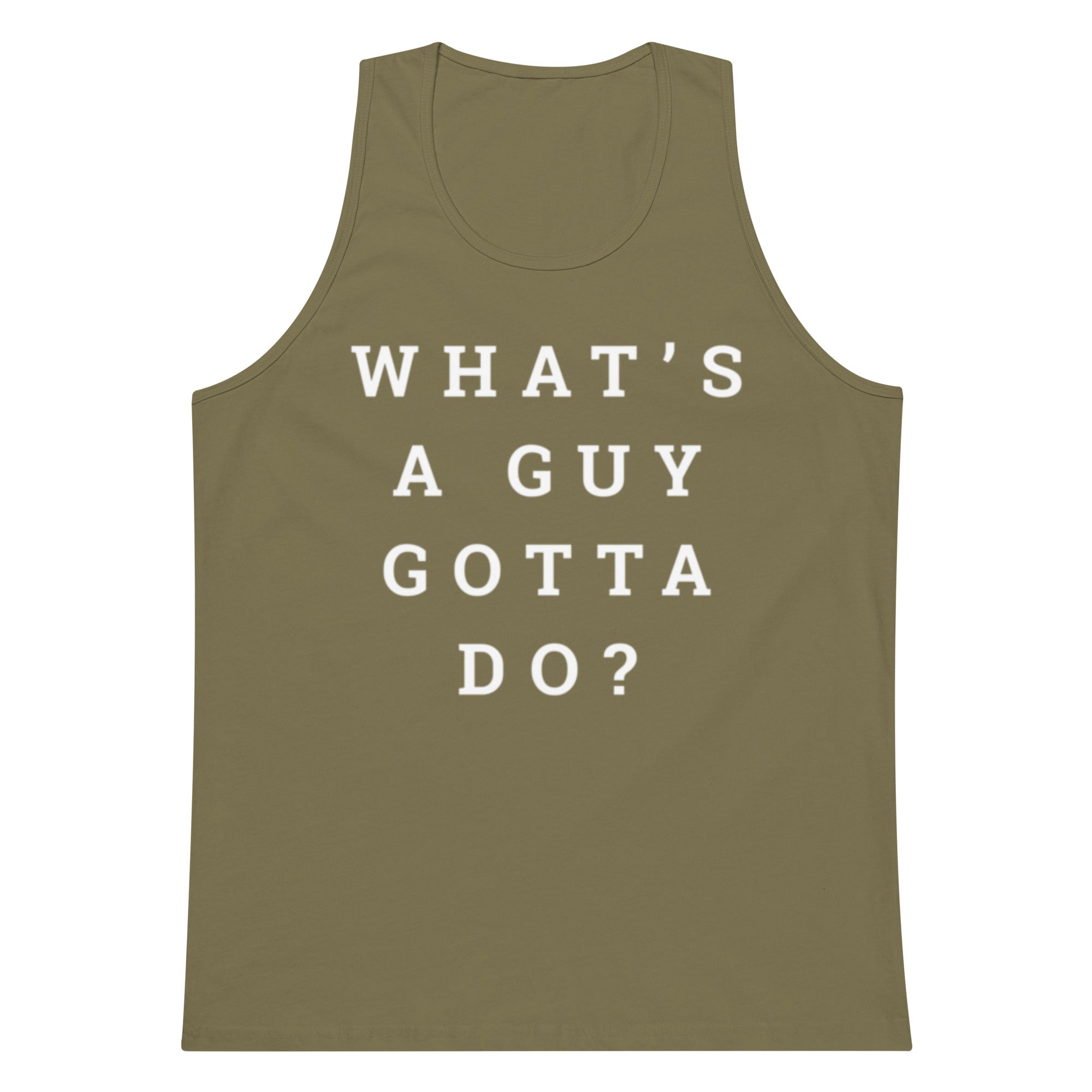 What's A Guy Gotta Do Tank