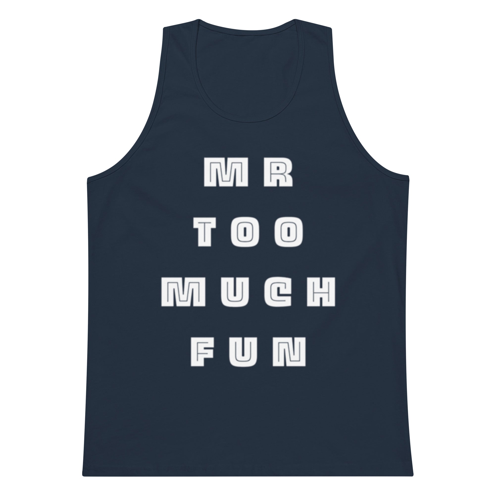 Mr Too Much Fun Tank
