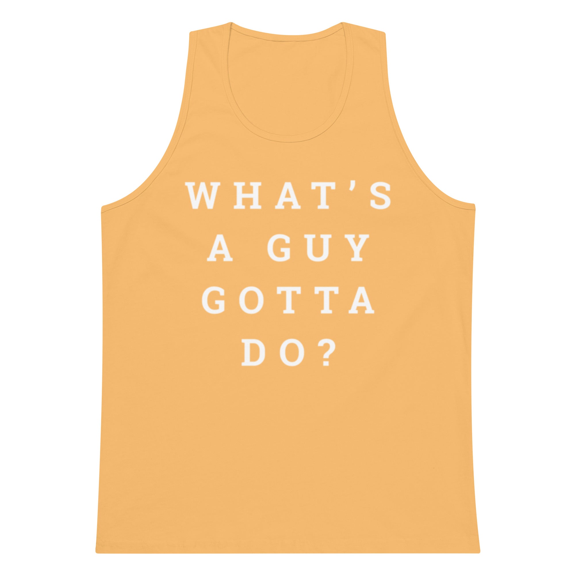 What's A Guy Gotta Do Tank