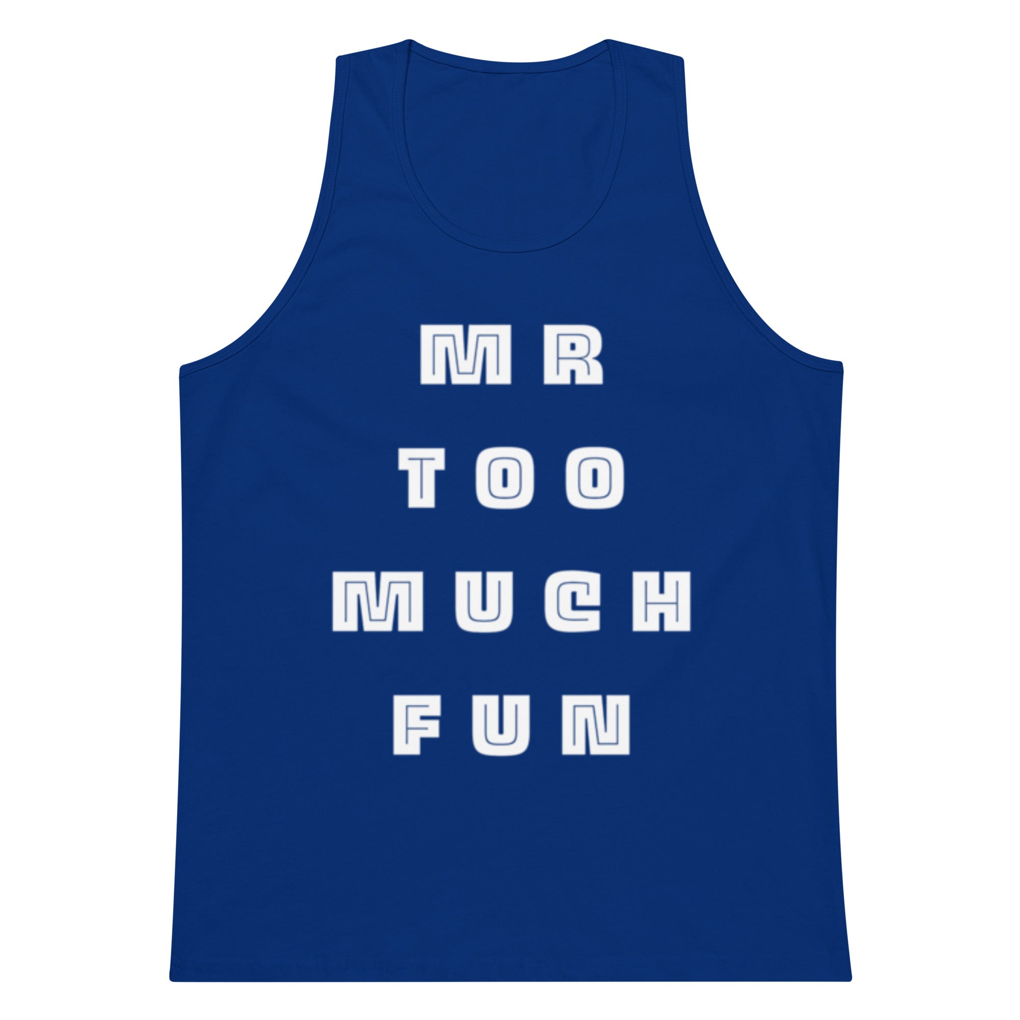 Mr Too Much Fun Tank